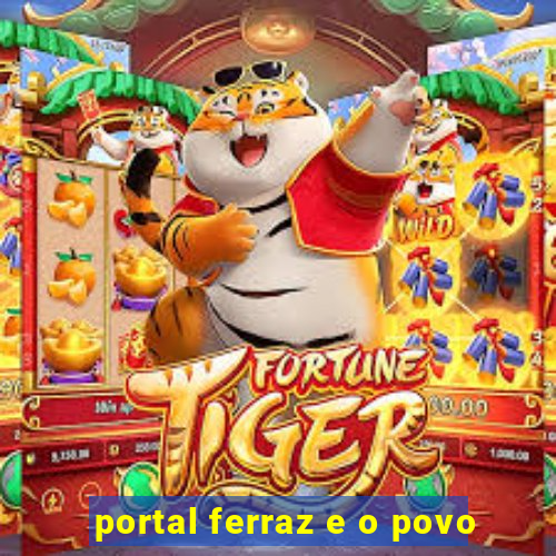 portal ferraz e o povo